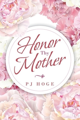 Honor Thy Mother by Hoge, Pj