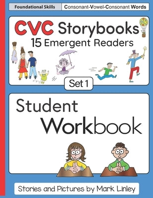 CVC Storybooks SET 1 Student Workbook: 15 Emergent Readers with Spelling Practice by Linley, Mark