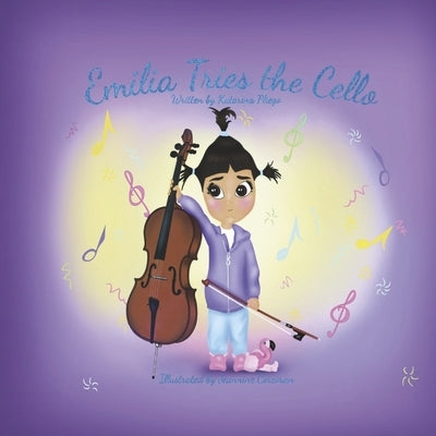 Emilia Tries the Cello by Pliego, Katarina