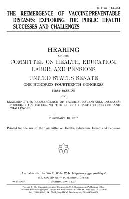 The reemergence of vaccine-preventable diseases: exploring the public health successes and challenges by Senate, United States
