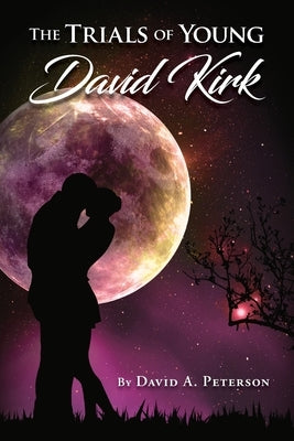 Trials of Young David Kirk by Peterson, David A.