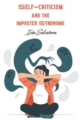 Self-Criticism and the Imposter Syndrome by Salvaterra, Iván