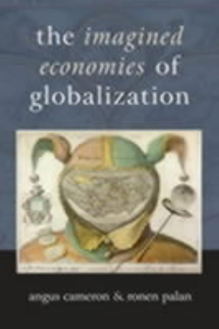 The Imagined Economies of Globalization by Palan, Ronen P.