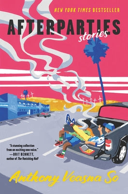 Afterparties: Stories by So, Anthony Veasna