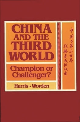 China and the Third World: Champion or Challenger? by Harris, Lillian Craig