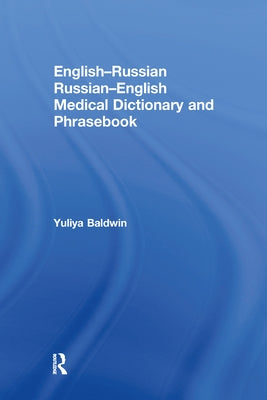 English-Russian Russian-English Medical Dictionary and Phrasebook by Baldwin, Yuliya