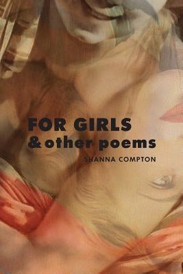 For Girls & Other Poems by Compton, Shanna
