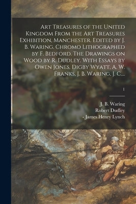 Art Treasures of the United Kingdom From the Art Treasures Exhibition, Manchester. Edited by J. B. Waring. Chromo Lithographed by F. Bedford. The Draw by Waring, John Burley