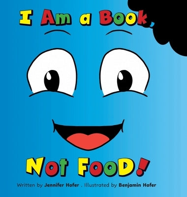 I Am a Book, Not Food! by Hofer, Jennifer