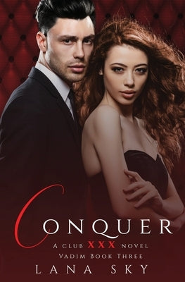 Conquer: (XXX Vadim Book 3): Club XXX Book 6 by Sky, Lana