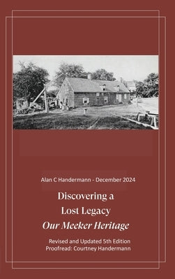 Discovering a Lost Legacy - Our Meeker Heritage - 5th Edition by Handermann, Alan Carl