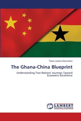 The Ghana-China Blueprint by Justice Olorunlana, Taiwo