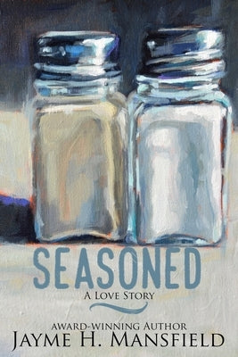 Seasoned: A Love Story by Mansfield, Jayme H.