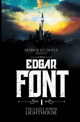 Edgar Font's Hunt for a House to Haunt: Adventure One: the Castle Tower Lighthouse by Doyle, Patrick H. T.