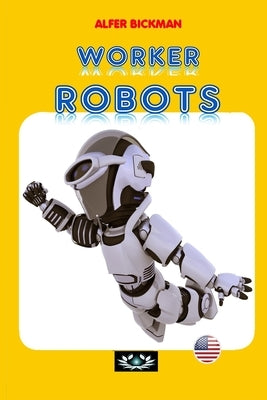 Worker Robots by Alrez, Vic