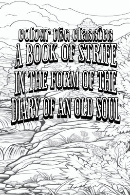 EXCLUSIVE COLORING BOOK Edition of George MacDonald's A Book of Strife in the Form of the Diary of an Old Soul by Colour the Classics