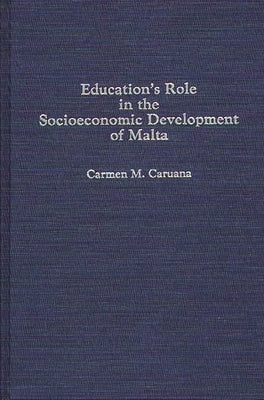Education's Role in the Socioeconomic Development of Malta by Caruana, Carmen M.
