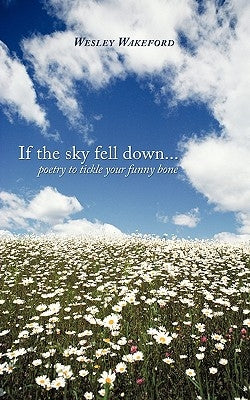 If the sky fell down...: poetry to tickle your funny bone by Wakeford, Wesley