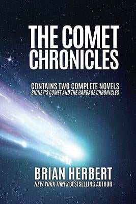 The Comet Chronicles: Sidney's Comet & The Garbage Chronicles by Herbert, Brian