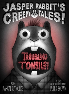 Troubling Tonsils! by Reynolds, Aaron