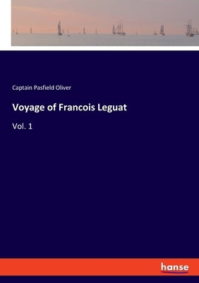 Voyage of Francois Leguat: Vol. 1 by Oliver, Captain Pasfield