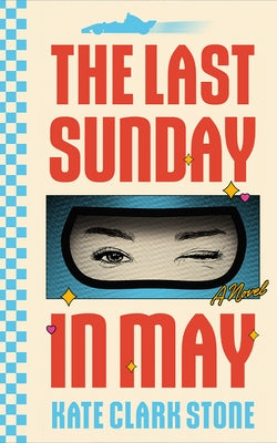 The Last Sunday in May by Clark Stone, Kate