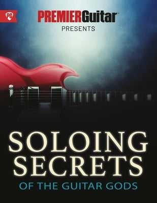 Soloing Secrets of the Guitar Gods by Guitar, Premier