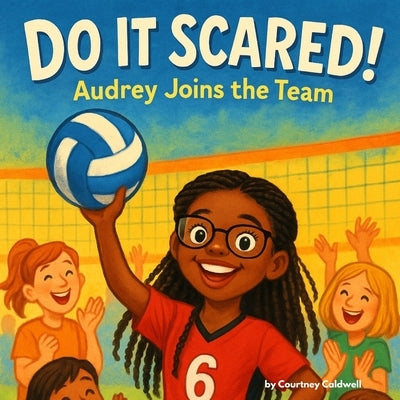Do It Scared!: Audrey Joins the Team by Caldwell, Courtney