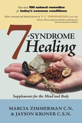 7 Syndrome Healing: Supplements for the Mind and Body by Zimmerman, Marcia
