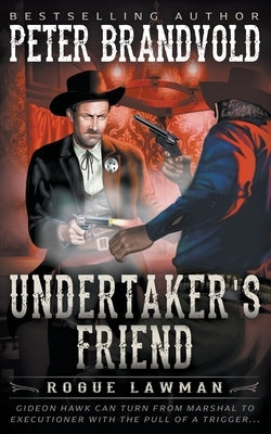 Undertaker's Friend: A Classic Western by Brandvold, Peter