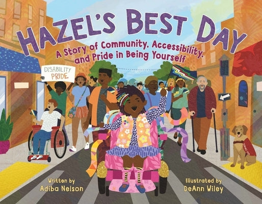 Hazel's Best Day: A Story of Community, Accessibility, and Pride in Being Yourself by Nelson, Adiba