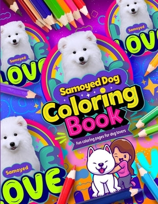 Samoyed dog coloring book: Fun coloring Pages for dog lovers by Designs, Fun Dog
