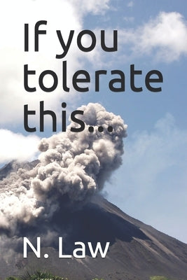 If you tolerate this... by Law, N.