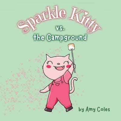 Sparkle Kitty vs. the Campground by Coles, Amy
