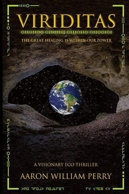 Viriditas: The Great Healing Is Within Our Power by Perry, Aaron William