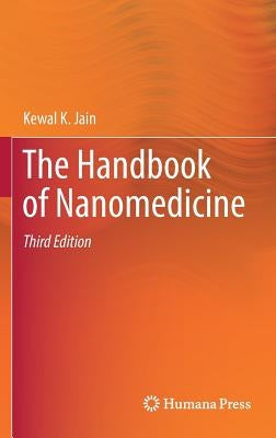 The Handbook of Nanomedicine by Jain, Kewal K.
