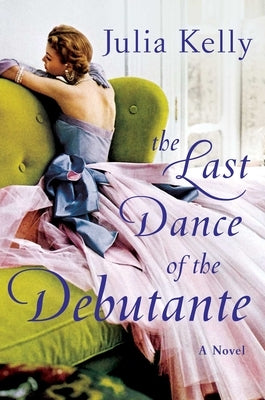 The Last Dance of the Debutante by Kelly, Julia
