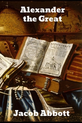 Alexander the Great by Abbott, Jacob