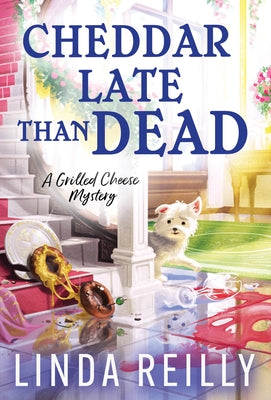 Cheddar Late Than Dead by Reilly, Linda