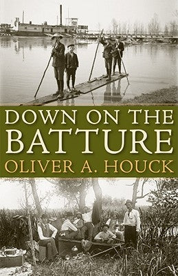Down on the Batture by Houck, Oliver A.
