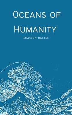 Oceans of Humanity by Baltes, Madison