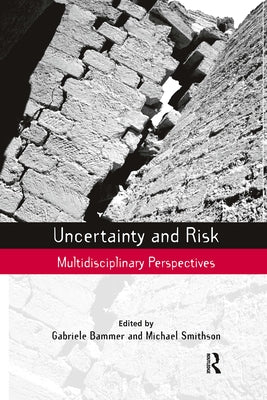 Uncertainty and Risk: Multidisciplinary Perspectives by Bammer, Gabriele