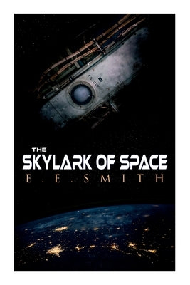 The Skylark of Space by Smith, E. E.
