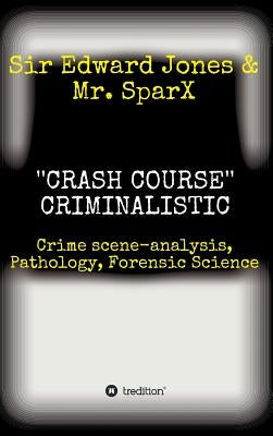 ''CRASH COURSE'' Criminalistic by Jones, Edward