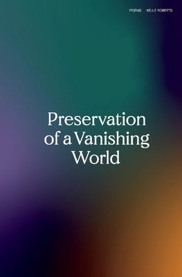Preservation of a Vanishing World by Roberts, Kelle