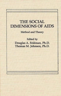 The Social Dimensions of AIDS: Method and Theory by Feldman, Douglas a.