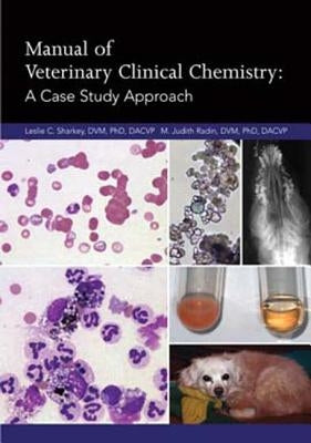 Manual of Veterinary Clinical Chemistry: A Case Study Approach by Sharkey, Leslie C.