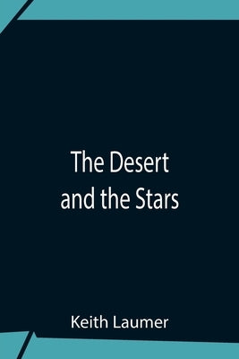 The Desert And The Stars by Laumer, Keith
