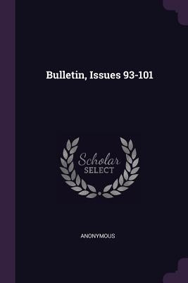Bulletin, Issues 93-101 by Anonymous