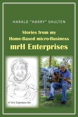 Stories from my Home-based micro-Business by Shulten, Harald